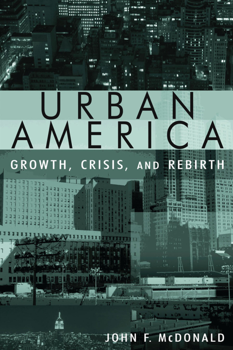 URBAN AMERICA: GROWTH, CRISIS, AND REBIRTH