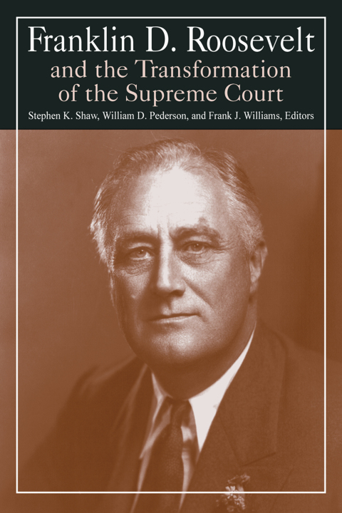 FRANKLIN D. ROOSEVELT AND THE TRANSFORMATION OF THE SUPREME COURT