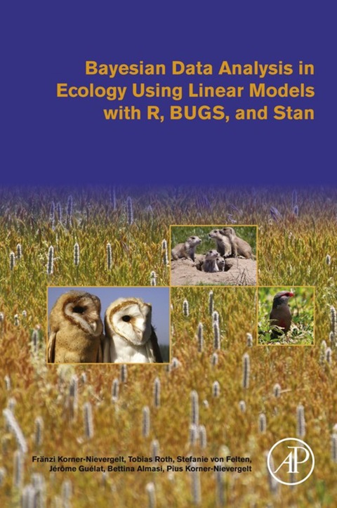 BAYESIAN DATA ANALYSIS IN ECOLOGY USING LINEAR MODELS WITH R, BUGS, AND STAN: INCLUDING COMPARISONS TO FREQUENTIST STATISTICS