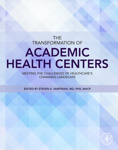 THE TRANSFORMATION OF ACADEMIC HEALTH CENTERS: MEETING THE CHALLENGES OF HEALTHCARE?S CHANGING LANDSCAPE