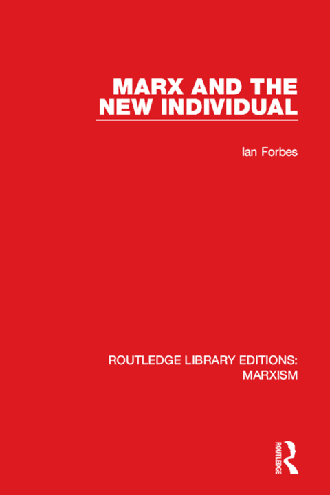 MARX AND THE NEW INDIVIDUAL (RLE MARXISM)