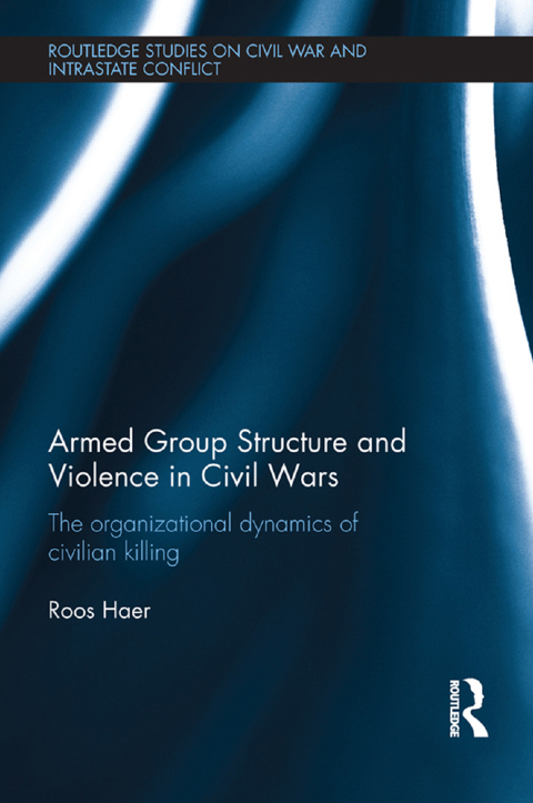 ARMED GROUP STRUCTURE AND VIOLENCE IN CIVIL WARS