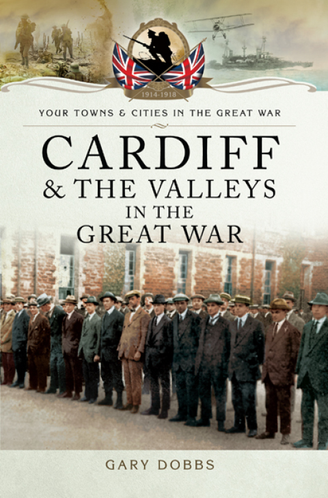 CARDIFF & THE VALLEYS IN THE GREAT WAR