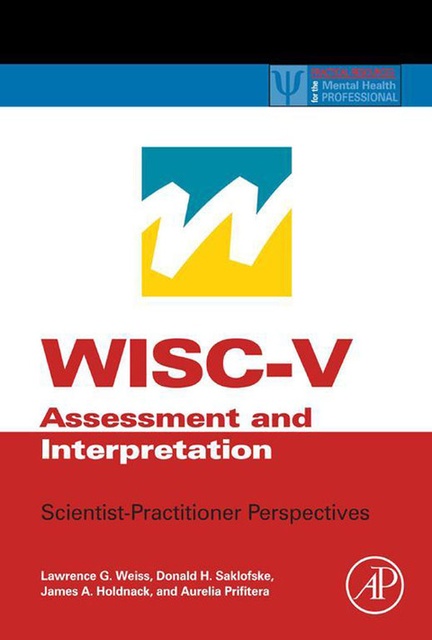 WISC-V ASSESSMENT AND INTERPRETATION: SCIENTIST-PRACTITIONER PERSPECTIVES