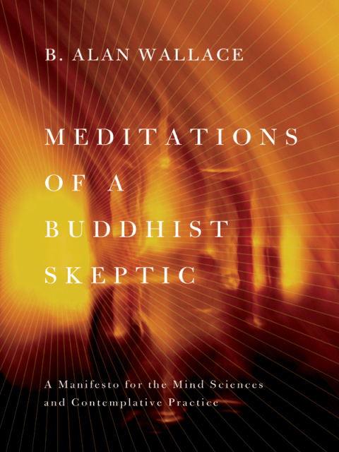 MEDITATIONS OF A BUDDHIST SKEPTIC