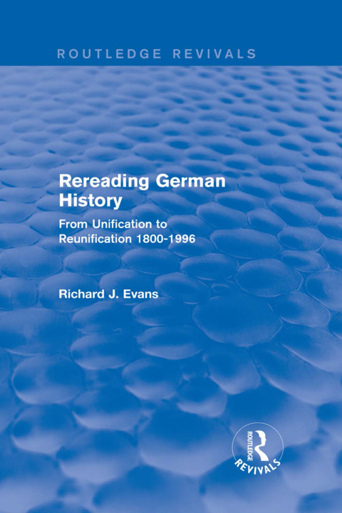 REREADING GERMAN HISTORY (ROUTLEDGE REVIVALS)