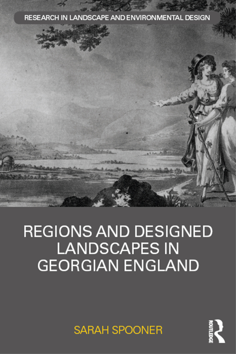 REGIONS AND DESIGNED LANDSCAPES IN GEORGIAN ENGLAND