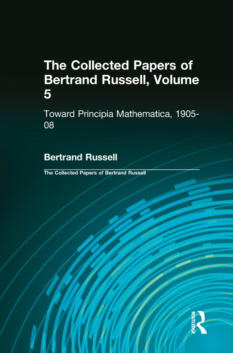 THE COLLECTED PAPERS OF BERTRAND RUSSELL, VOLUME 5