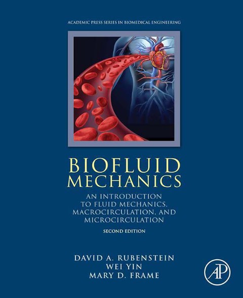 BIOFLUID MECHANICS: AN INTRODUCTION TO FLUID MECHANICS, MACROCIRCULATION, AND MICROCIRCULATION