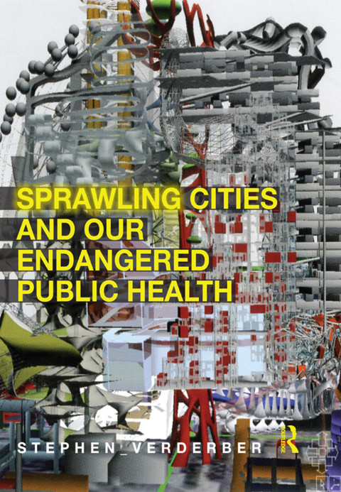 SPRAWLING CITIES AND OUR ENDANGERED PUBLIC HEALTH