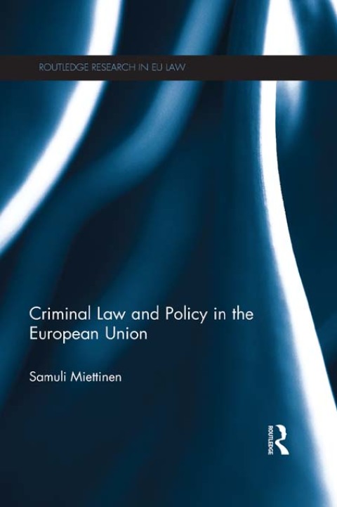 CRIMINAL LAW AND POLICY IN THE EUROPEAN UNION