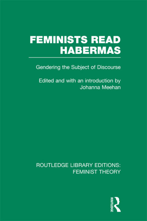 FEMINISTS READ HABERMAS (RLE FEMINIST THEORY)