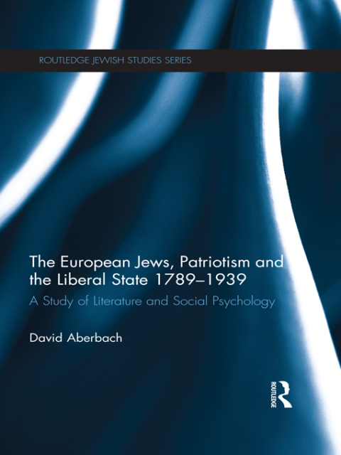 THE EUROPEAN JEWS, PATRIOTISM AND THE LIBERAL STATE 1789-1939