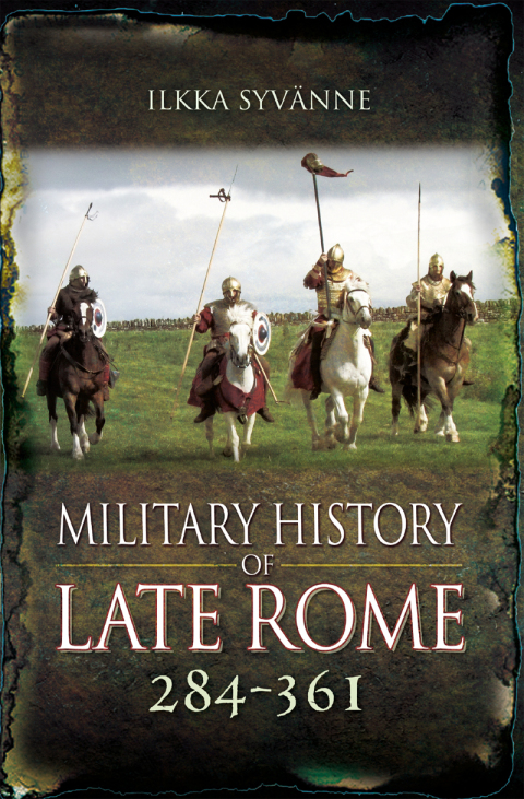 MILITARY HISTORY OF LATE ROME, 284?361