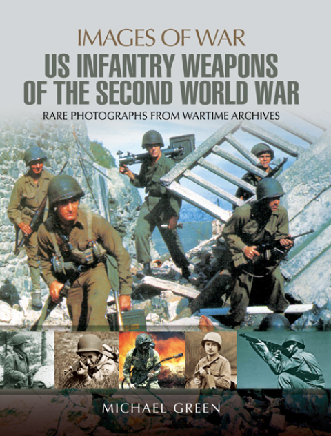 UNITED STATES INFANTRY WEAPONS OF THE SECOND WORLD WAR