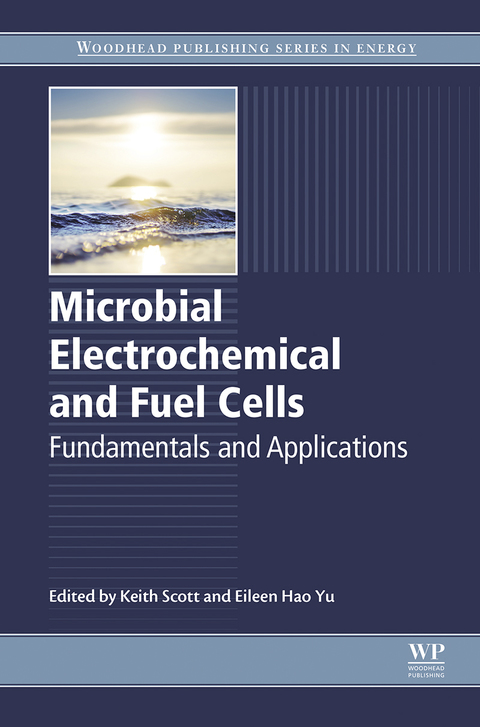 MICROBIAL ELECTROCHEMICAL AND FUEL CELLS: FUNDAMENTALS AND APPLICATIONS