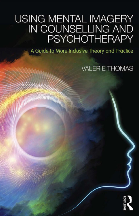 USING MENTAL IMAGERY IN COUNSELLING AND PSYCHOTHERAPY