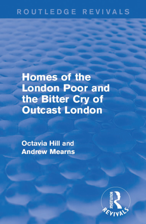 HOMES OF THE LONDON POOR AND THE BITTER CRY OF OUTCAST LONDON