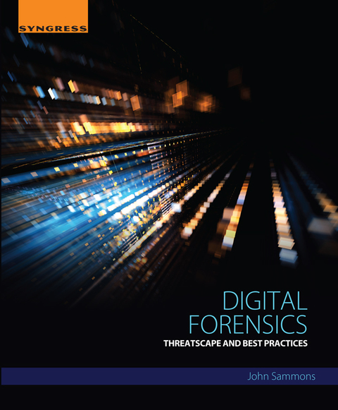 DIGITAL FORENSICS: THREATSCAPE AND BEST PRACTICES