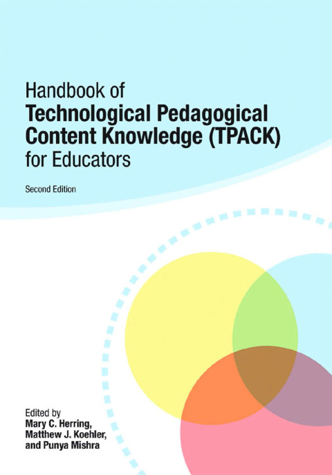 HANDBOOK OF TECHNOLOGICAL PEDAGOGICAL CONTENT KNOWLEDGE (TPACK) FOR EDUCATORS