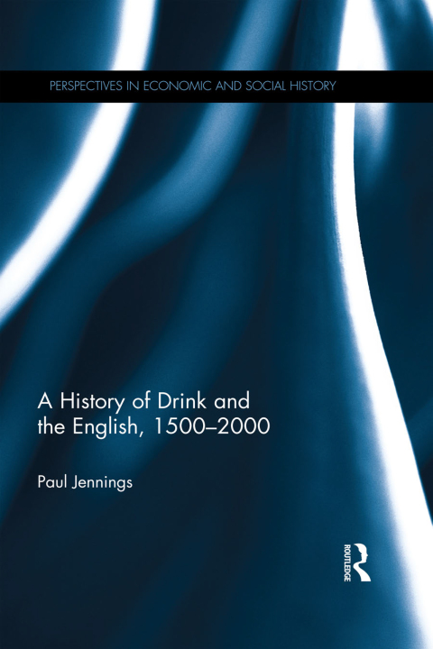 A HISTORY OF DRINK AND THE ENGLISH, 1500?2000