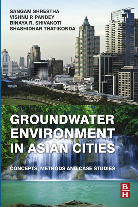 GROUNDWATER ENVIRONMENT IN ASIAN CITIES: CONCEPTS, METHODS AND CASE STUDIES