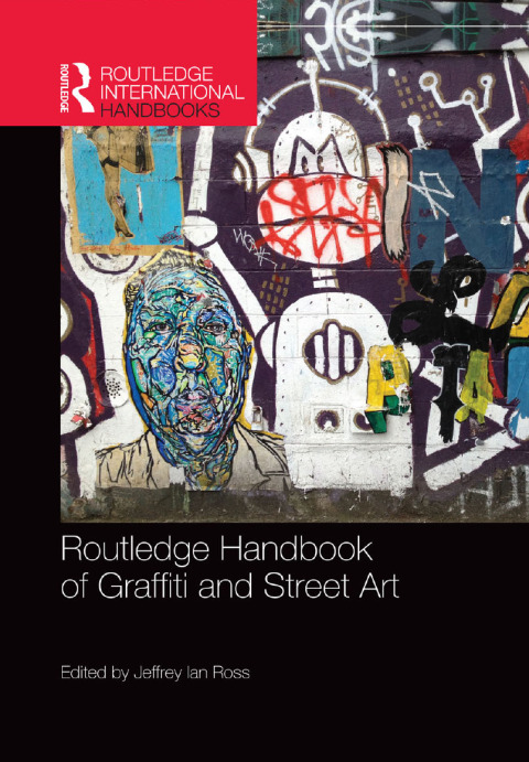ROUTLEDGE HANDBOOK OF GRAFFITI AND STREET ART