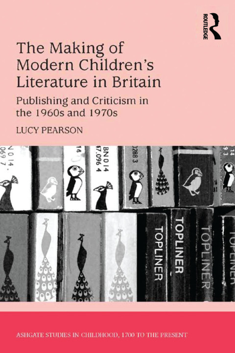 THE MAKING OF MODERN CHILDREN'S LITERATURE IN BRITAIN
