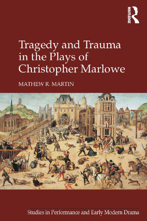 TRAGEDY AND TRAUMA IN THE PLAYS OF CHRISTOPHER MARLOWE