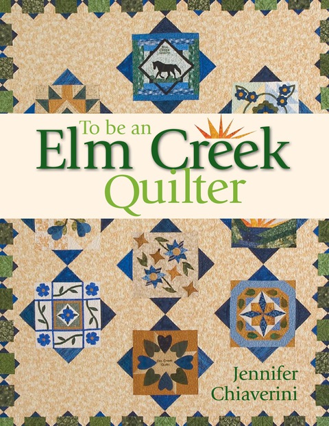 TO BE AN ELM CREEK QUILTER