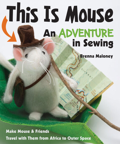 THIS IS MOUSE?AN ADVENTURE IN SEWING