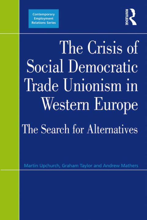 THE CRISIS OF SOCIAL DEMOCRATIC TRADE UNIONISM IN WESTERN EUROPE