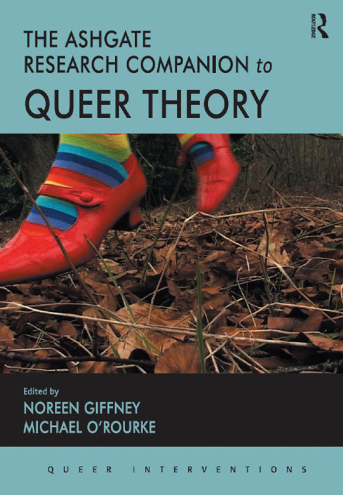 THE ASHGATE RESEARCH COMPANION TO QUEER THEORY