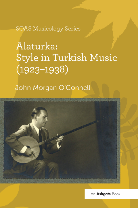 ALATURKA: STYLE IN TURKISH MUSIC (1923?1938)