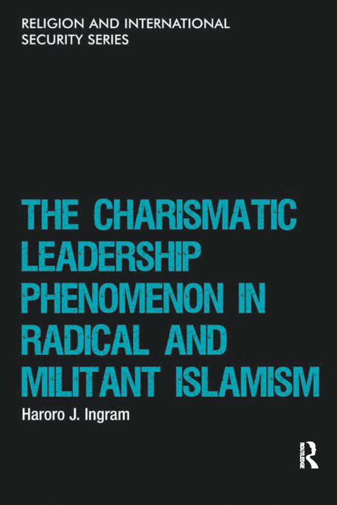 THE CHARISMATIC LEADERSHIP PHENOMENON IN RADICAL AND MILITANT ISLAMISM