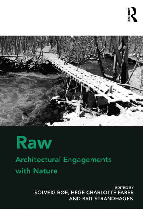 RAW: ARCHITECTURAL ENGAGEMENTS WITH NATURE