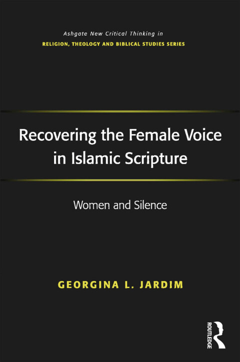 RECOVERING THE FEMALE VOICE IN ISLAMIC SCRIPTURE