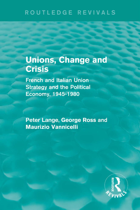 UNIONS, CHANGE AND CRISIS