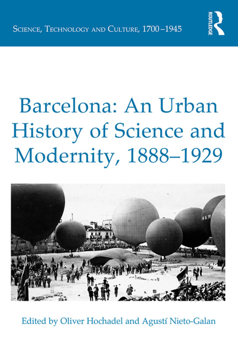 BARCELONA: AN URBAN HISTORY OF SCIENCE AND MODERNITY, 1888?1929