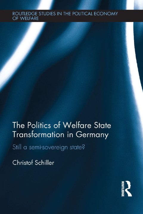 THE POLITICS OF WELFARE STATE TRANSFORMATION IN GERMANY