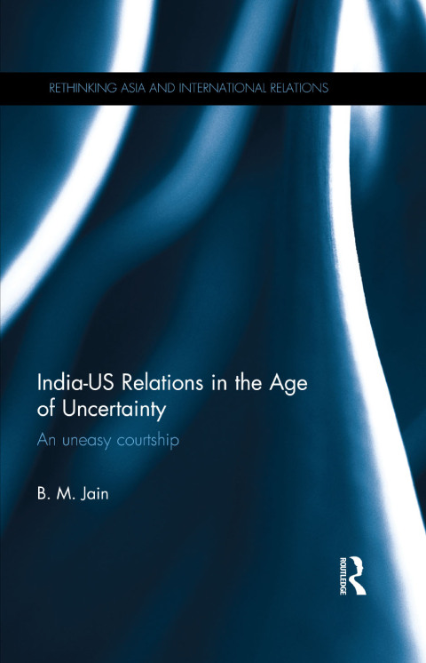 INDIA-US RELATIONS IN THE AGE OF UNCERTAINTY