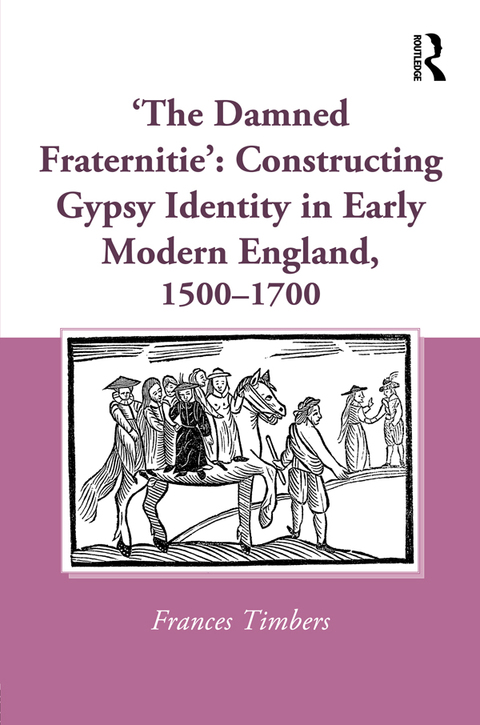 'THE DAMNED FRATERNITIE': CONSTRUCTING GYPSY IDENTITY IN EARLY MODERN ENGLAND, 1500?1700