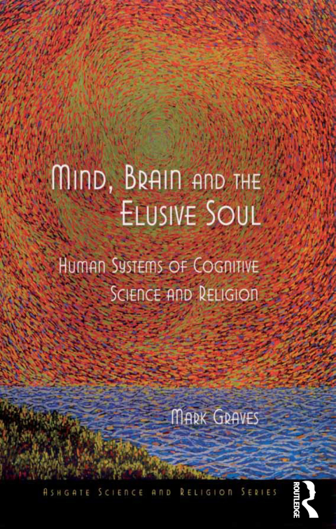 MIND, BRAIN AND THE ELUSIVE SOUL
