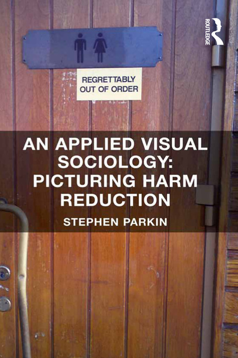AN APPLIED VISUAL SOCIOLOGY: PICTURING HARM REDUCTION