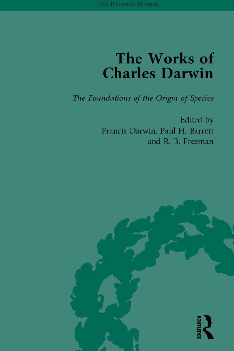 THE WORKS OF CHARLES DARWIN: VOL 10: THE FOUNDATIONS OF THE ORIGIN OF SPECIES: TWO ESSAYS WRITTEN IN 1842 AND 1844 (EDITED 1909)