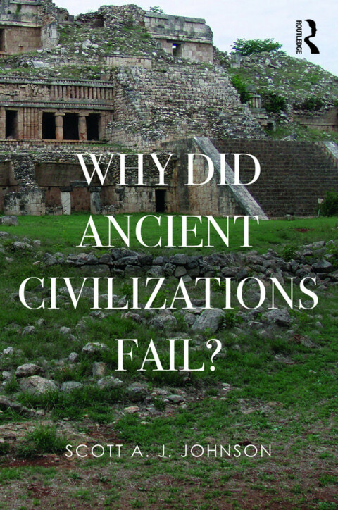 WHY DID ANCIENT CIVILIZATIONS FAIL?