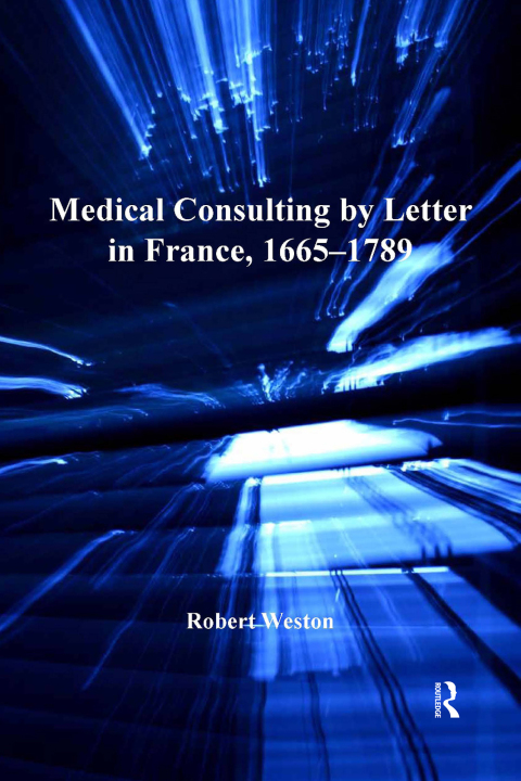 MEDICAL CONSULTING BY LETTER IN FRANCE, 1665?1789