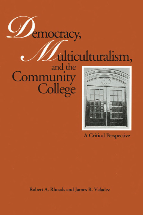 DEMOCRACY, MULTICULTURALISM, AND THE COMMUNITY COLLEGE