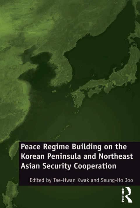 PEACE REGIME BUILDING ON THE KOREAN PENINSULA AND NORTHEAST ASIAN SECURITY COOPERATION