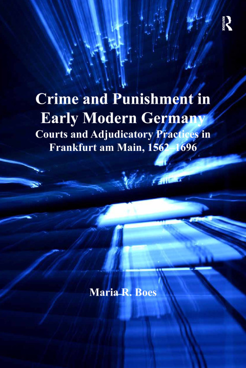 CRIME AND PUNISHMENT IN EARLY MODERN GERMANY